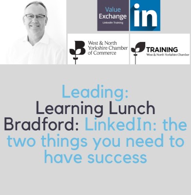 West and North Chamber of Commerce Learning Lunch Bradford: LinkedIn, Nigel Cliffe