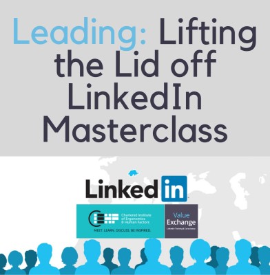 Lifting the Lid Off LinkedIn Masterclass for the Chartered Institute of Ergonomics and Human Factors