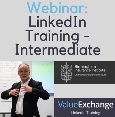 Webinar LinkedIn Training Intermediate run b y Nigel Cliffe of Value Exchange for the Birmingham Insurance Institute