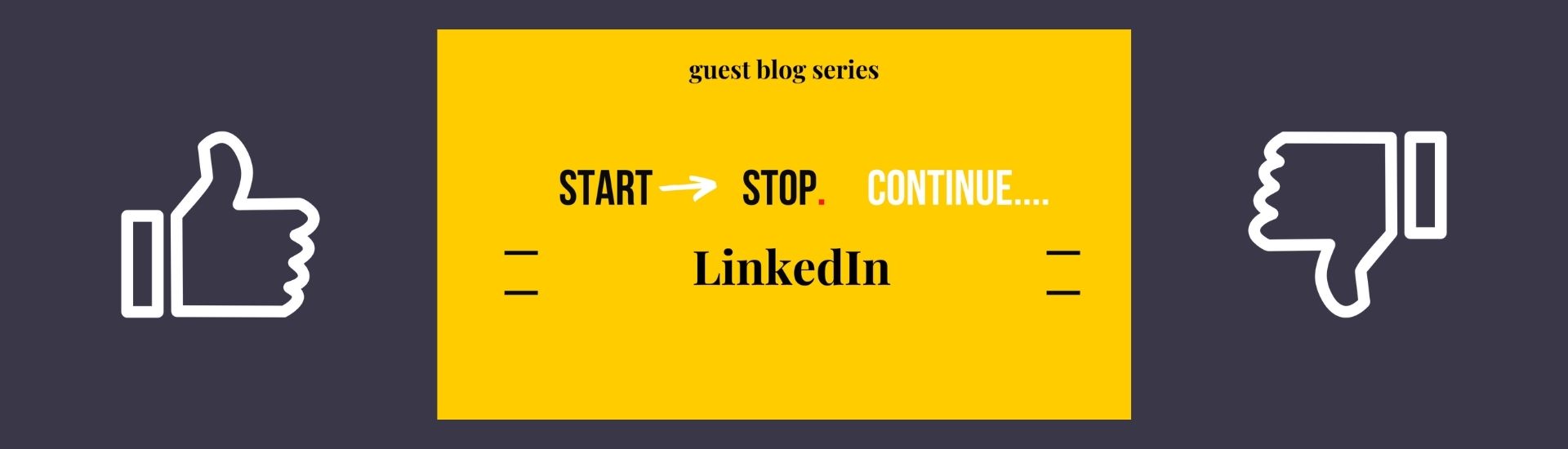 LinkedIn advice on what to start, stop and continue doing for your business