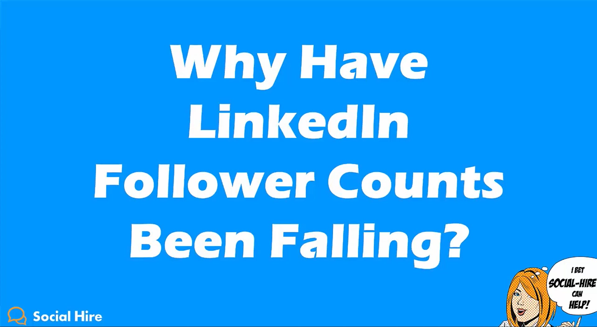 Social Hire 1: Why Have LinkedIn Follower Counts Been Falling?